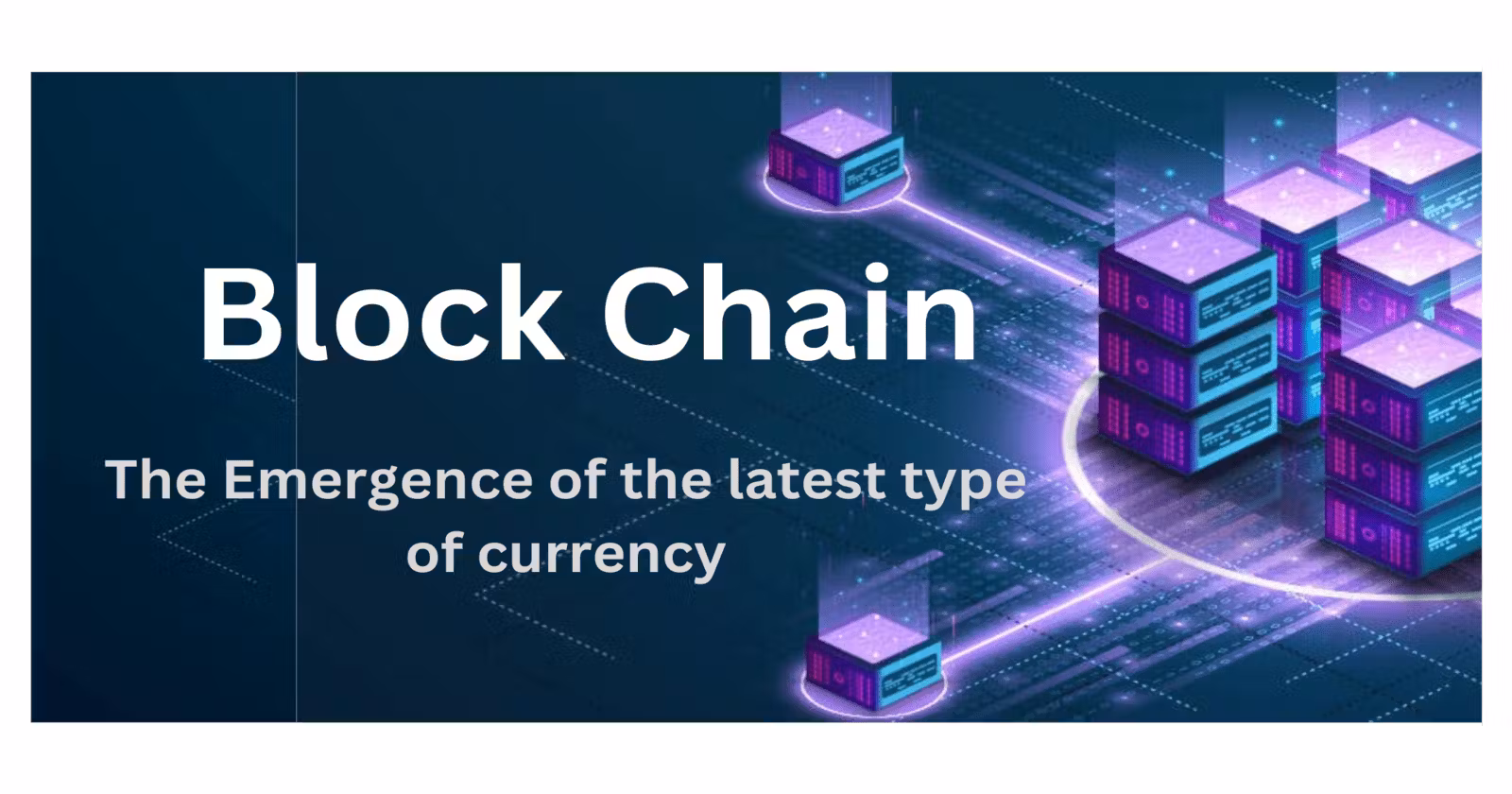 Block Chain - The Emergence of the latest type of currency